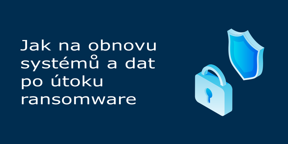 Jak na obnovu dat po útoku ransomwaru?